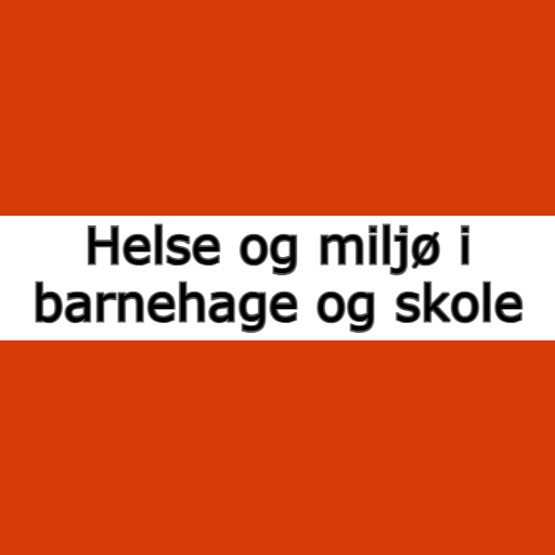 Helse og miljø i barnehage og skole